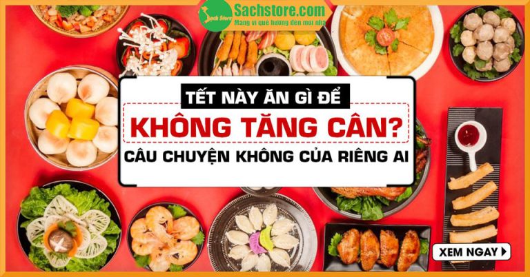 Bí kiếp ăn uống không tăng cân ngày Tết
