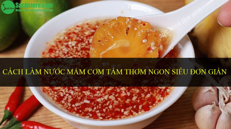 Cách làm nước mắm cơm tấm thơm ngon siêu đơn giản