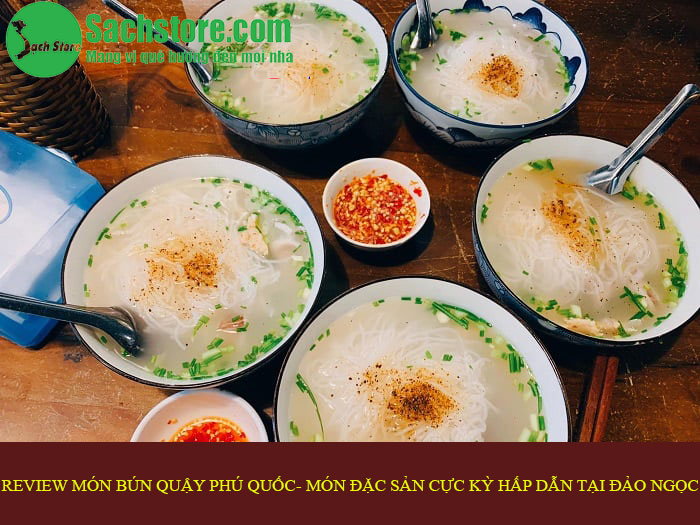 Review món bún quậy Phú Quốc- Món đặc sản cực kỳ hấp dẫn tại đảo ngọc